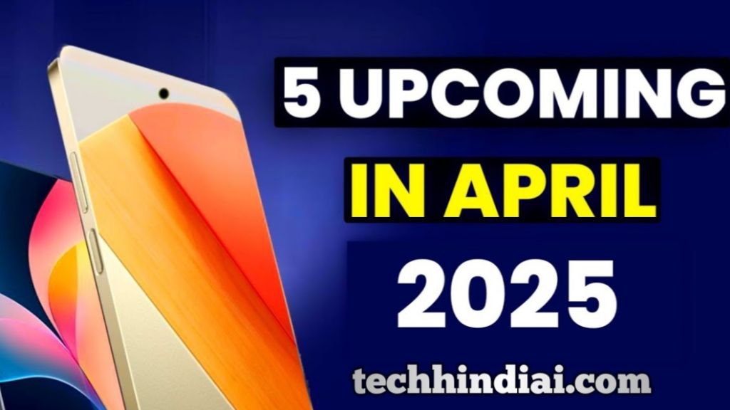 Upcoming Mobile Phones in April